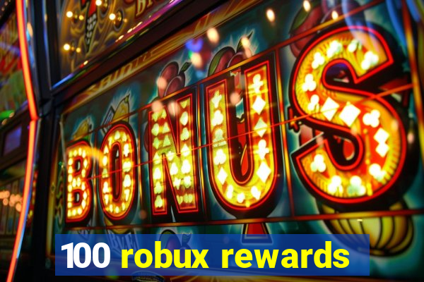 100 robux rewards